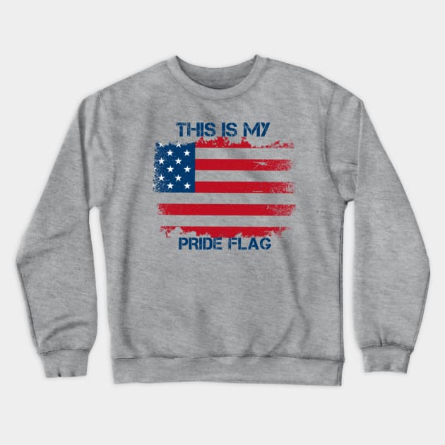 This Is My Pride Flag USA American 4th Of July Patriotic Crewneck Sweatshirt by Traditional-pct